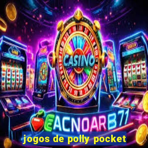 jogos de polly pocket